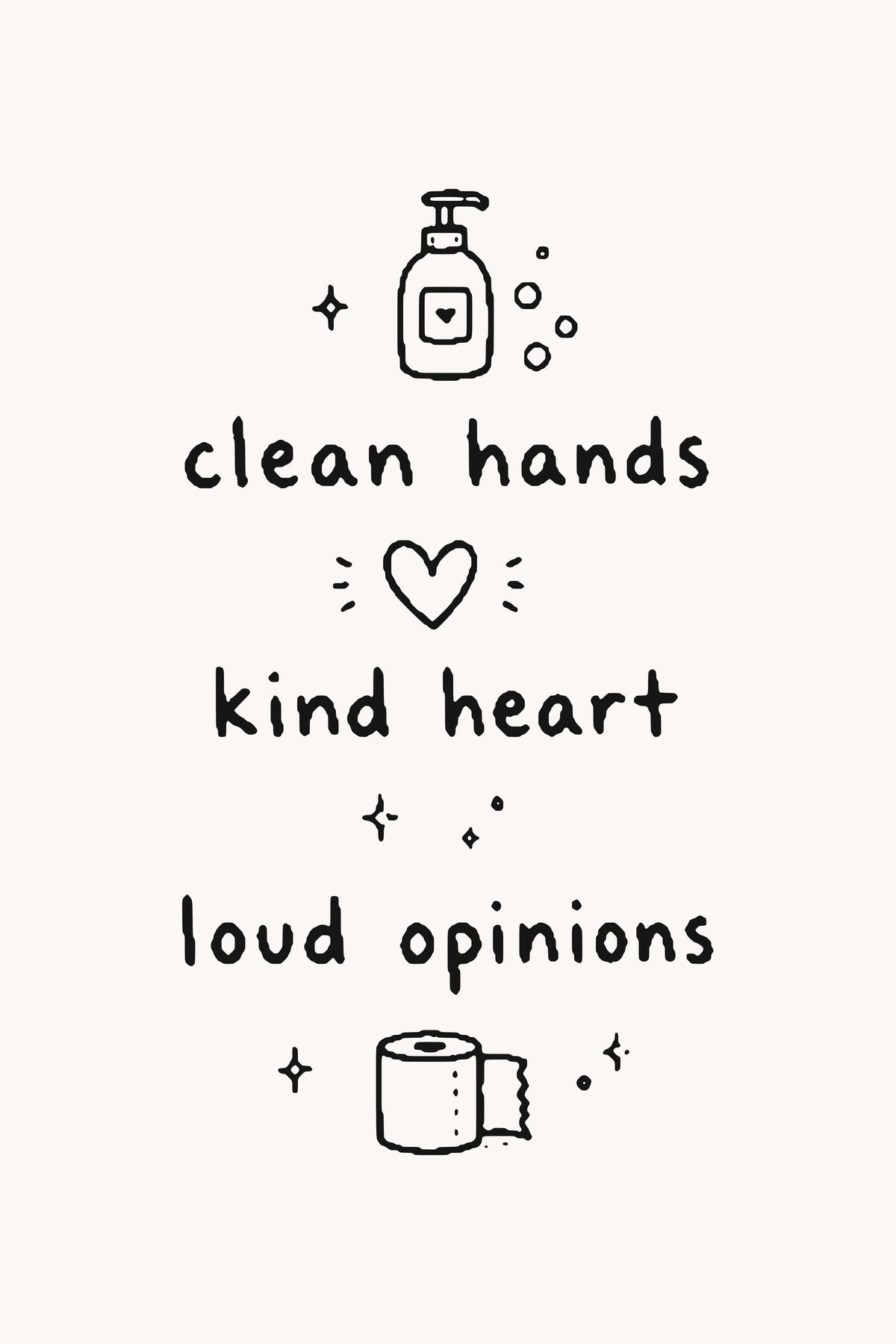 Clean Hands. Kind Heart. Loud Opinions.